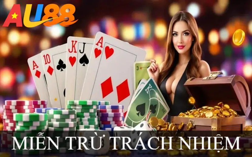 MIỄN TRỪ TRÁCH NHIỆM AU88